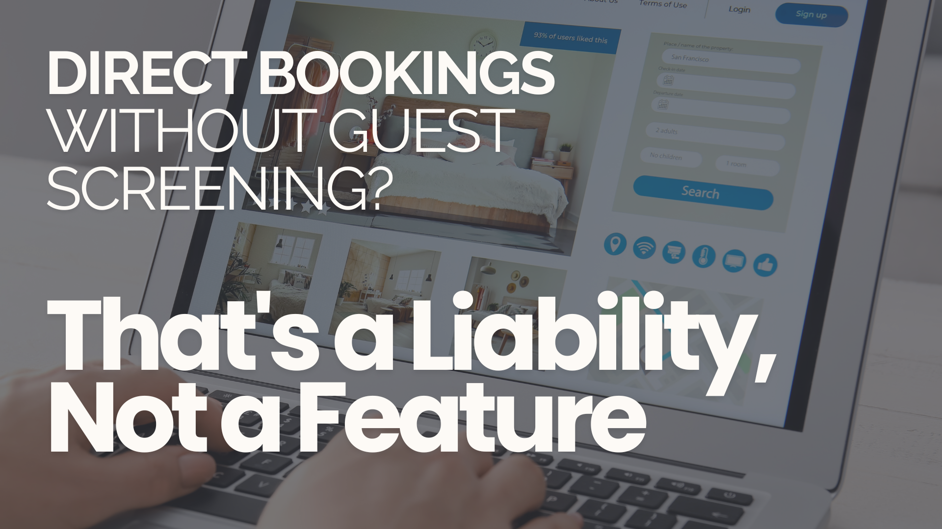 Direct Bookings Without Guest Screening? That’s a Liability, Not a Feature