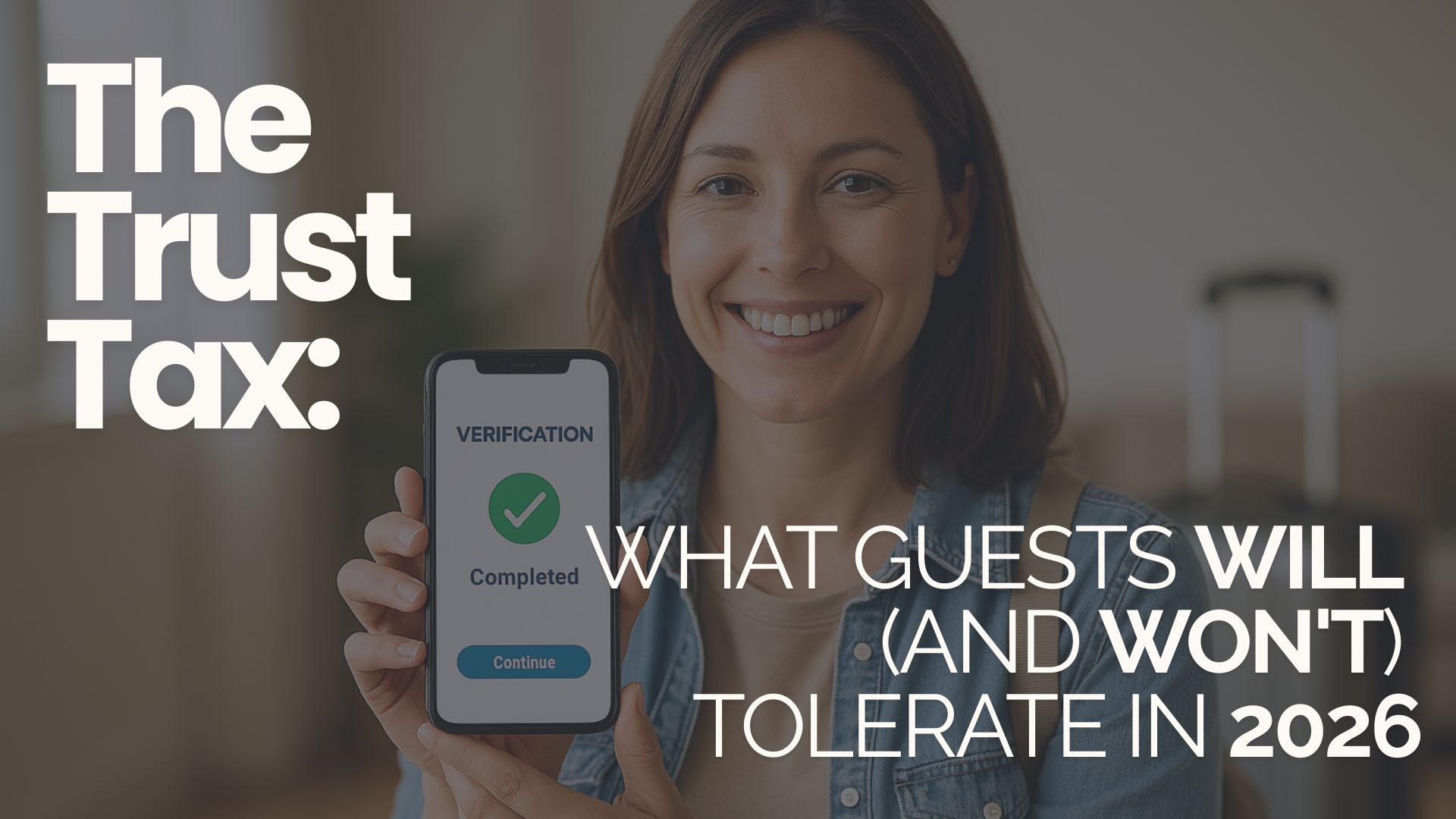 The Trust Tax: What Guests Will (and Won’t) Tolerate in 2026